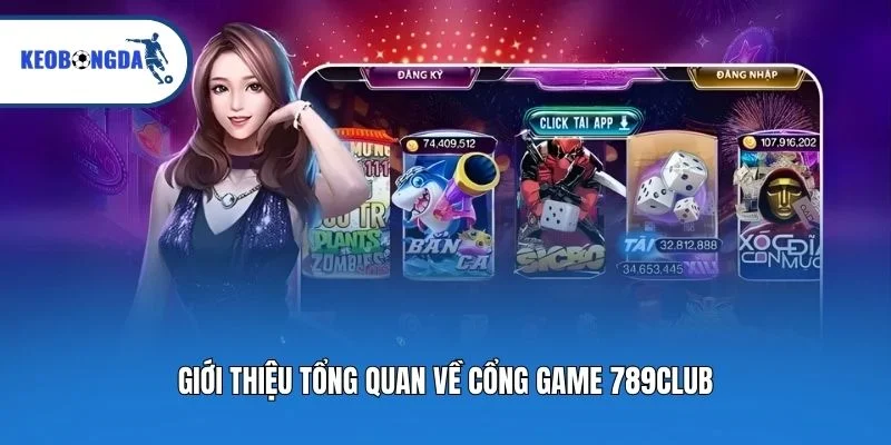 Giới thiệu tổng quan về cổng game 789club